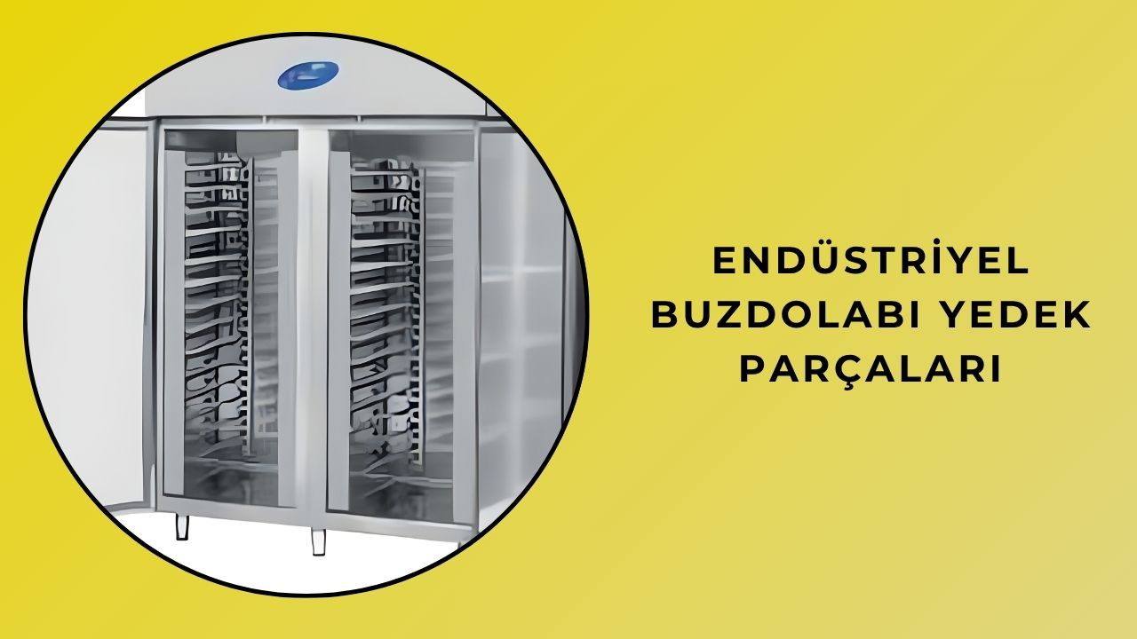 Endüstriyel Buzdolabı Yedek Parçaları