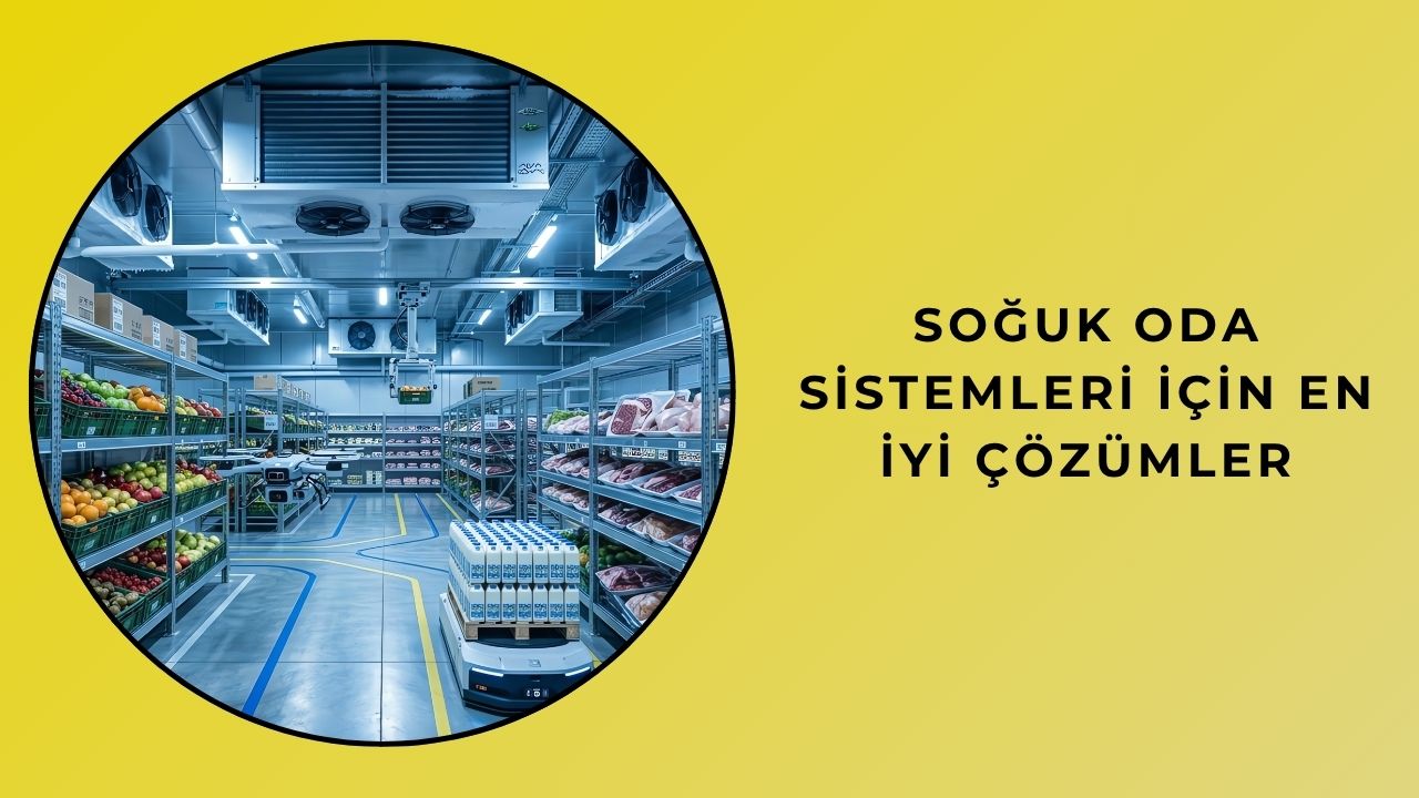 Soğuk Oda Sistemleri İçin En İyi Çözümler