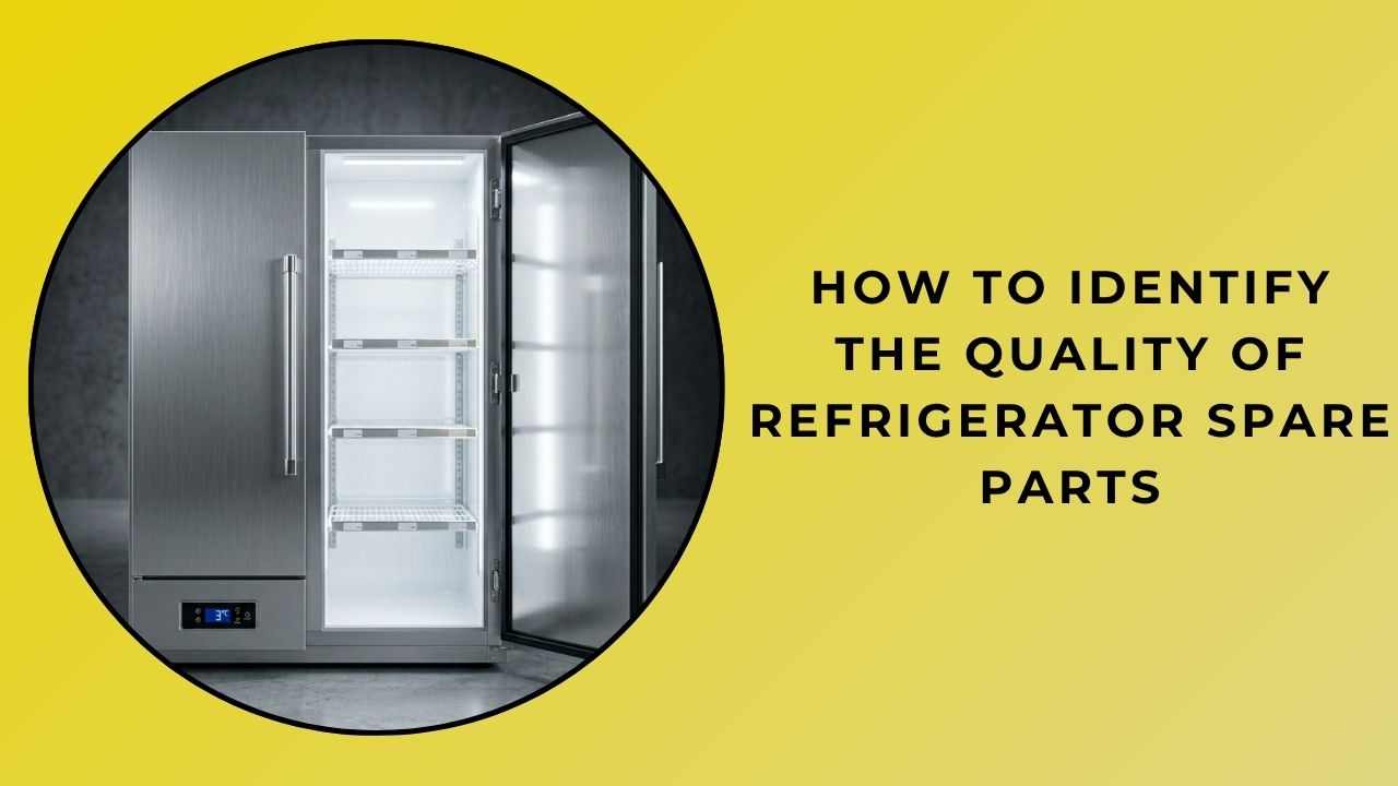 How Can You Tell the Quality of Refrigerator Replacement Parts?