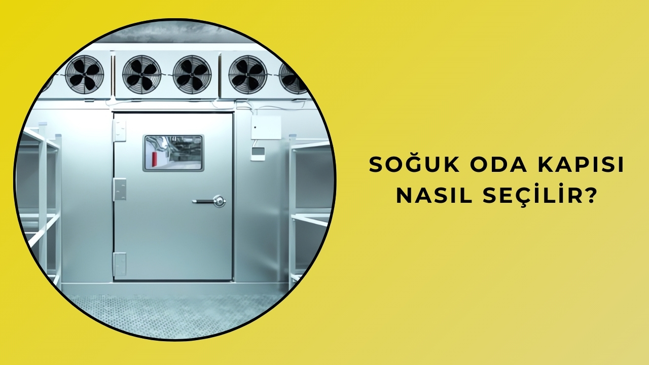Soğuk Oda Kapısı Nasıl Seçilir?