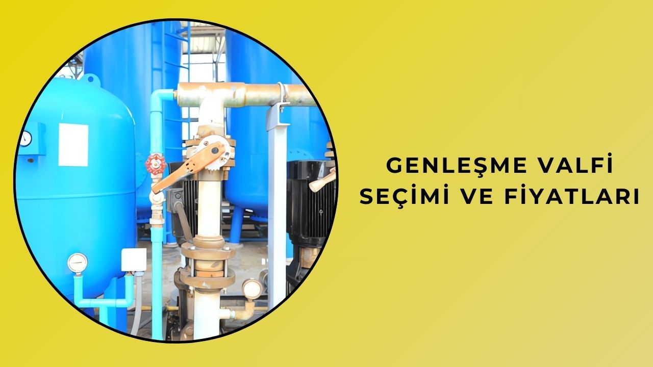 Genleşme Vanası Seçimi ve Fiyatları