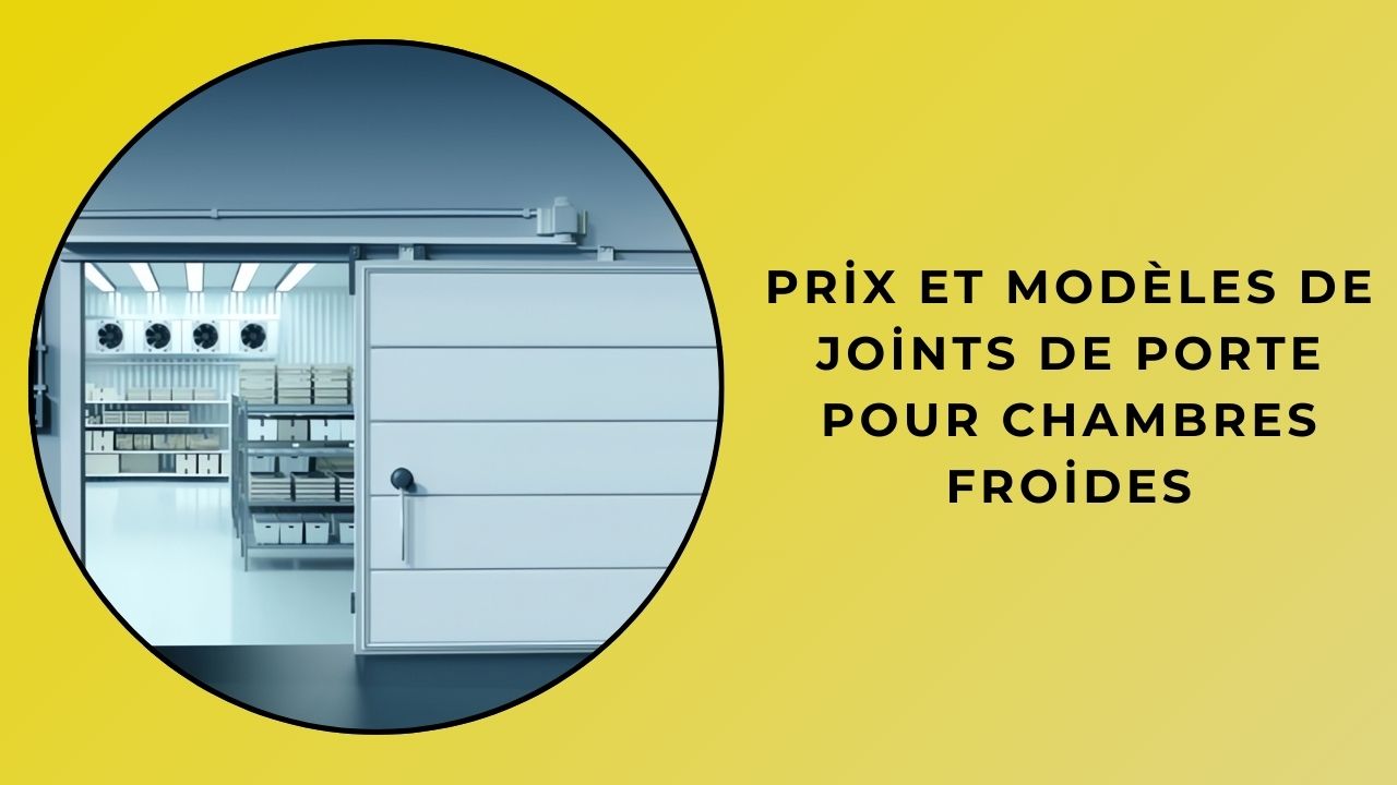 Prix et modèles de joints de porte de chambre froide