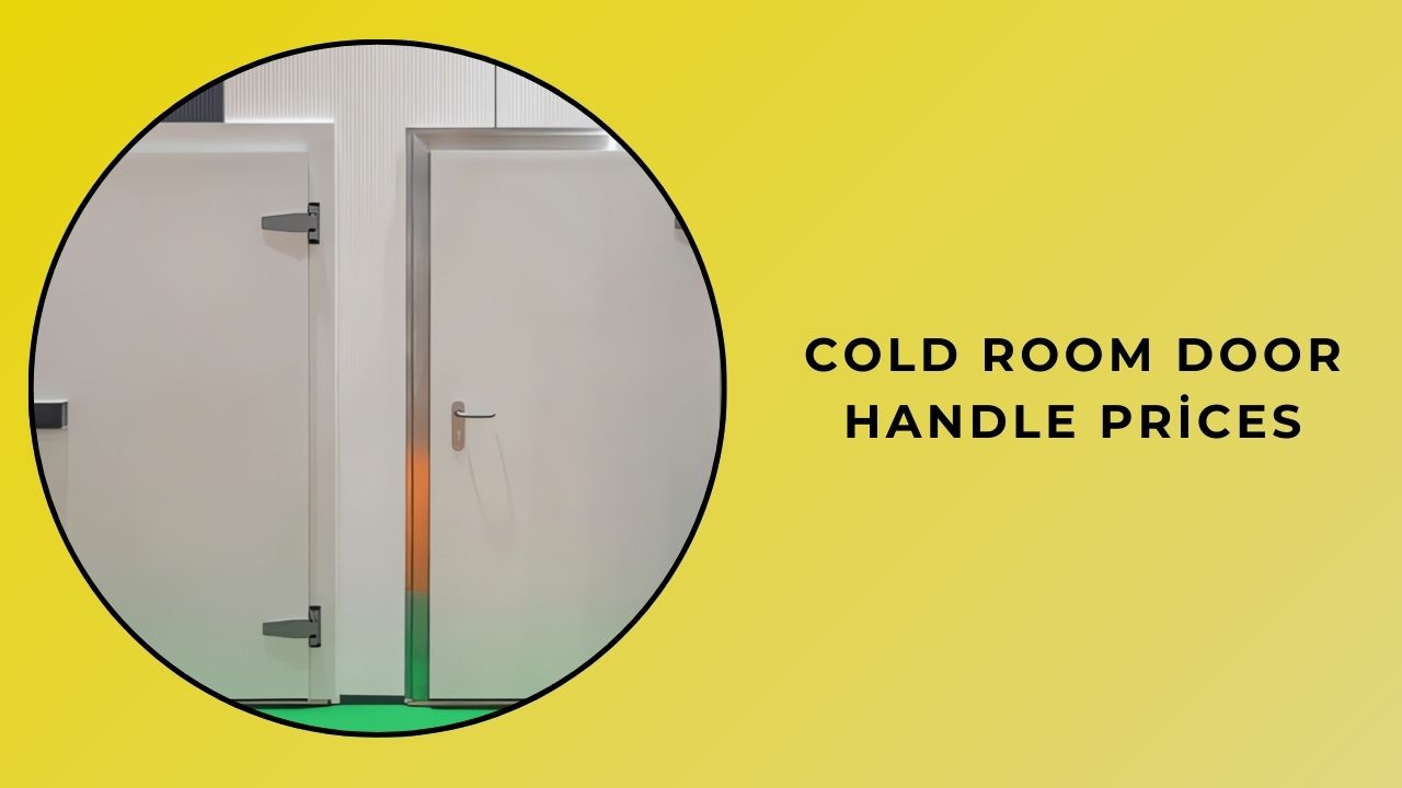 Cold Room Door Handle Prices Cold Room Door Handle Prices