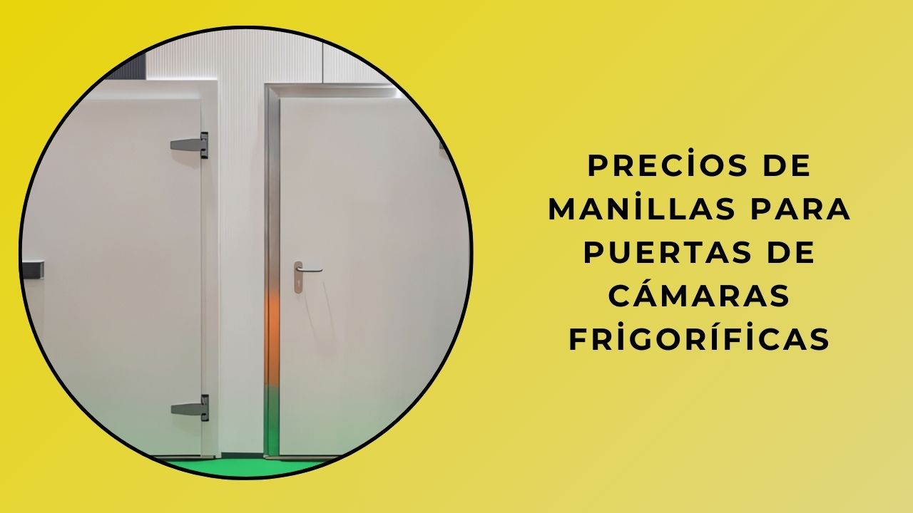 Precios de manijas de puertas de cámaras frigoríficas Precios de manijas de puertas de cámaras frigoríficas