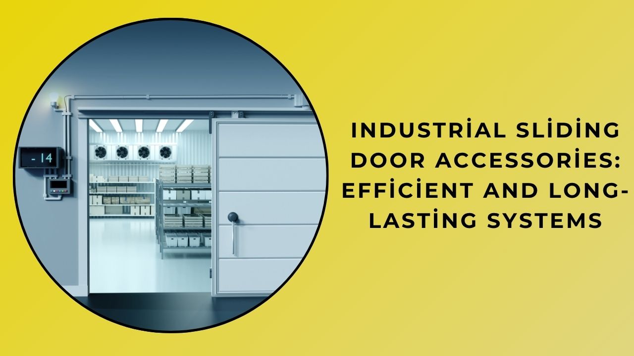 Industrial Sliding Door Accessories: Efficient And Long-Lasting Systems
