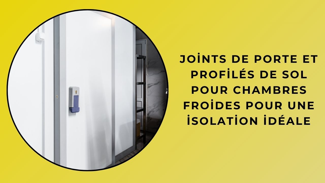 Isolation idéale avec joints de porte et profils de base pour chambres froides