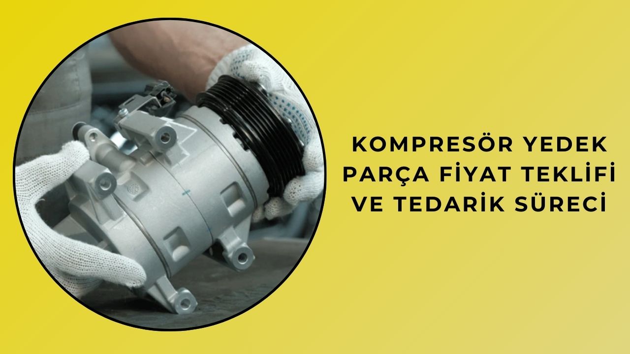 Kompresör Yedek Parça Fiyat Teklifi Ve Tedarik Süreci