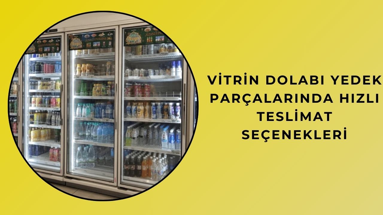 Vitrin Dolabı Yedek Parçalarında Hızlı Teslimat Seçenekleri