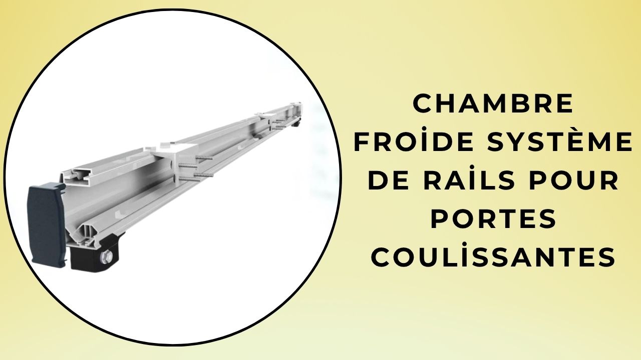 Système De Rail Pour Porte Coulissante De Chambre Froide