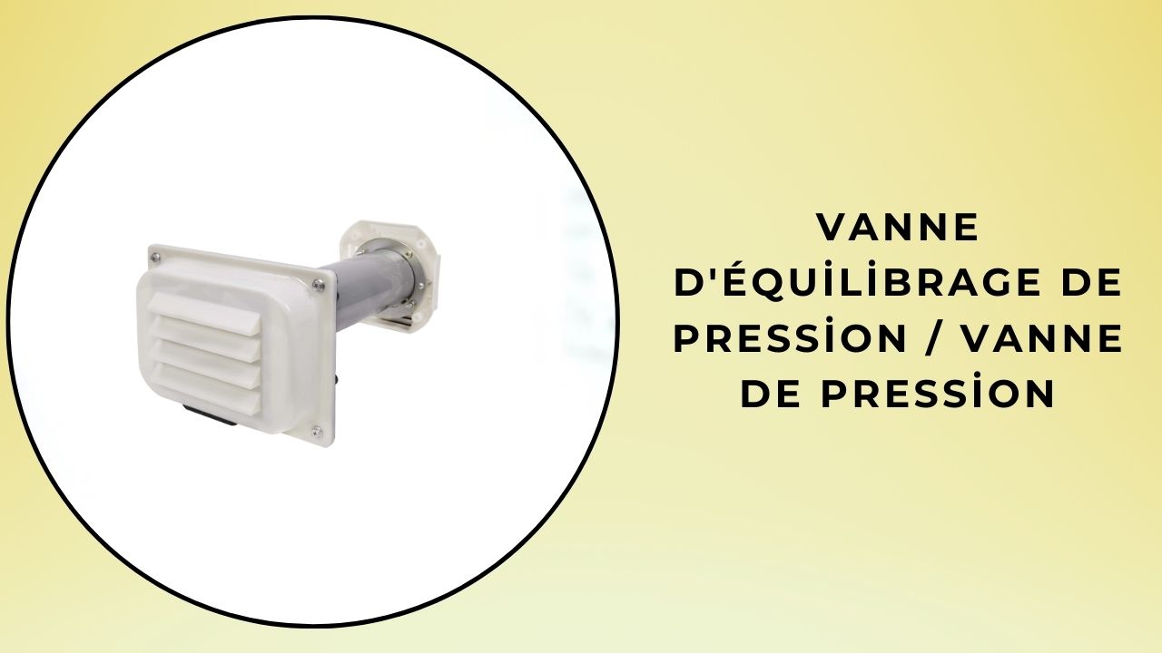 Vanne d'équilibrage de pression / Vanne de pression