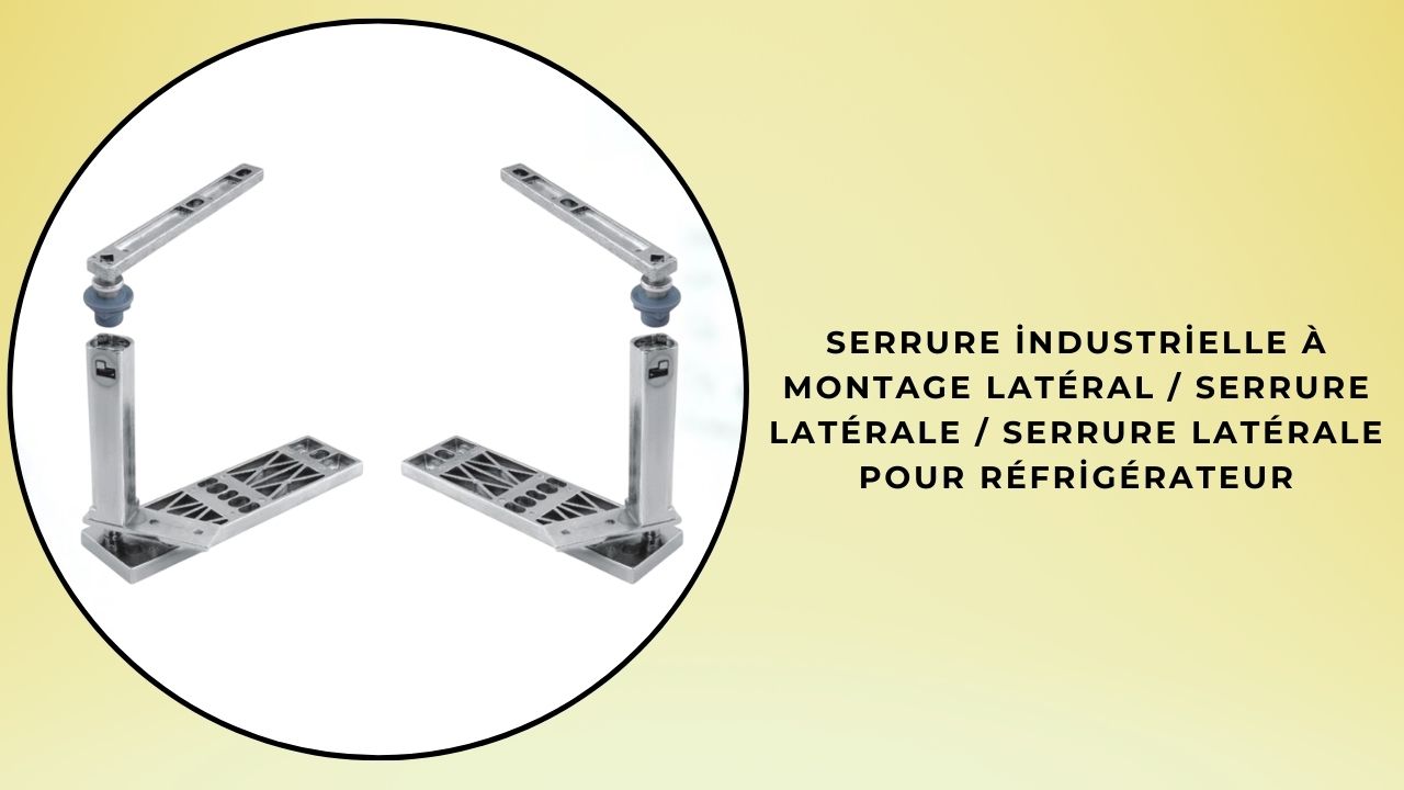 Serrure industrielle à montage latéral / Serrure latérale / Serrure latérale pour réfrigérateur