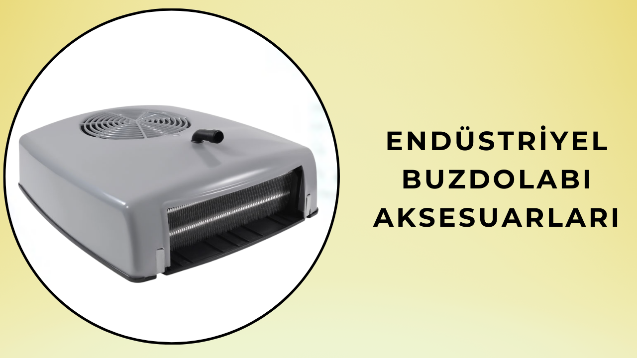 endüstriyel buzdolabı aksesuarları
