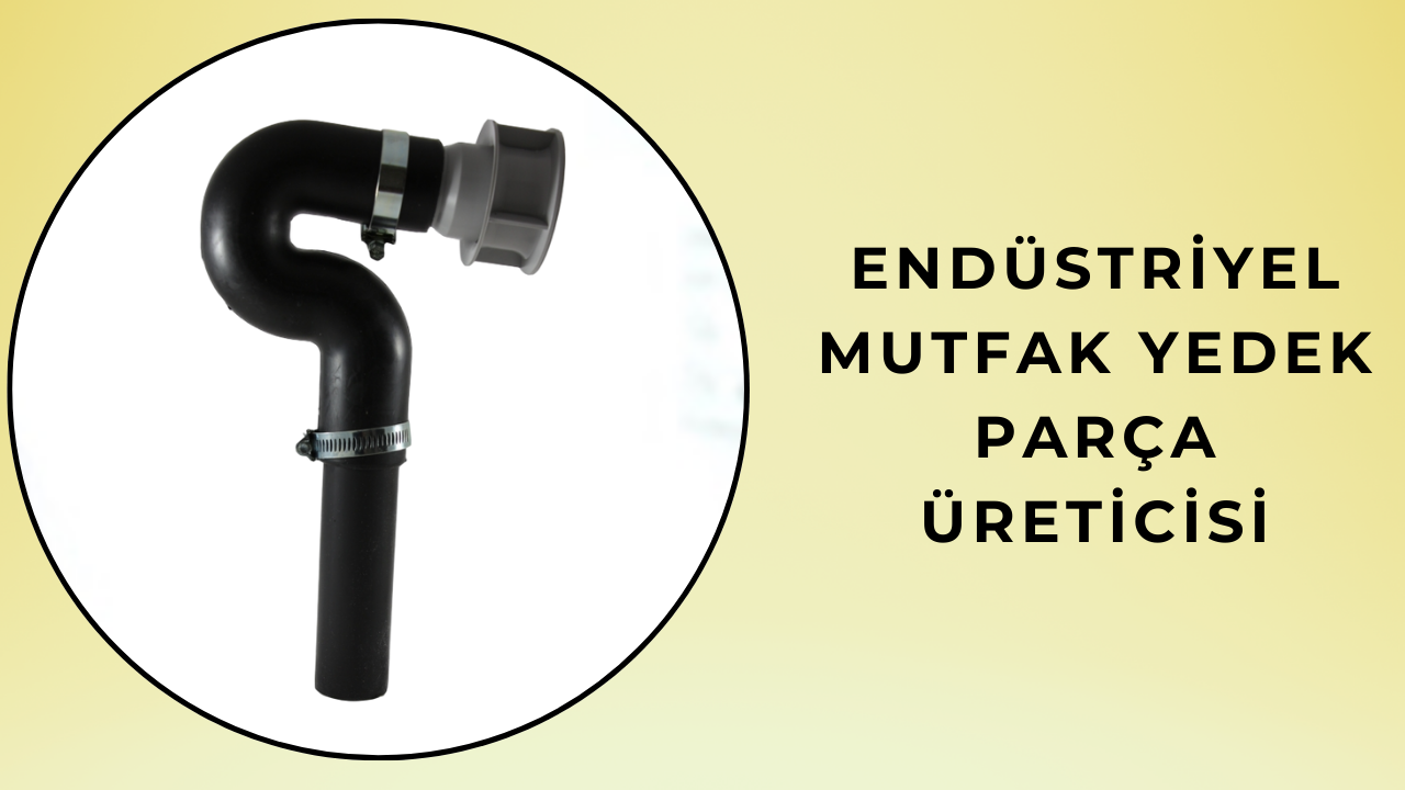 endüstriyel mutfak yedek parça üreticisi