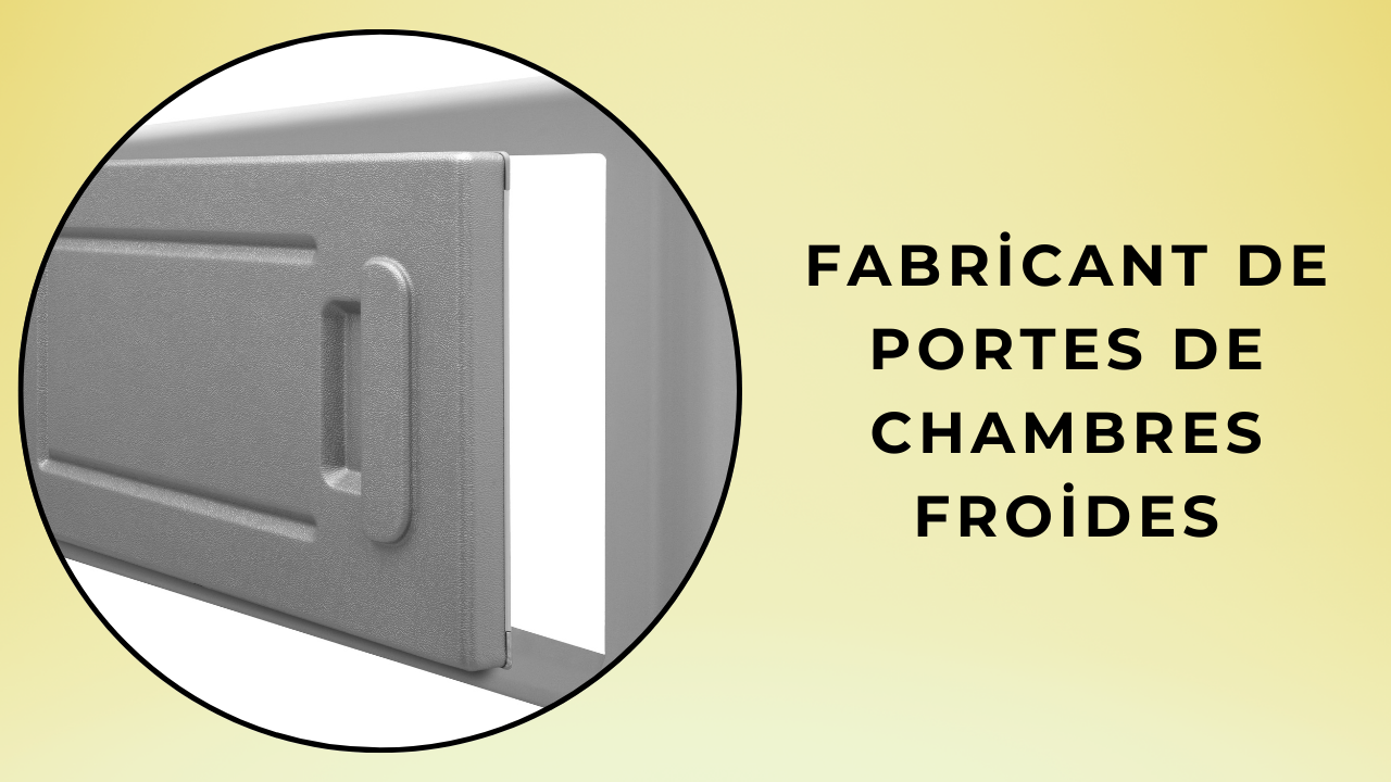 Fabricant de portes de chambres froides